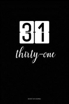 Bucket List Journal :  thirty-one: 31 Birthday Presents. Unique  Birthday Gifts For men, women, daughter, son, girlfriend, boyfriend, appreciation for best friend.  6x9 inches Lined Pages