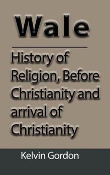 Paperback Wales: History of Religion, Before Christianity and arrival of Christianity Book