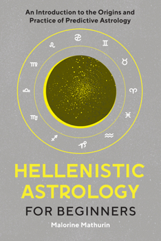 Paperback Hellenistic Astrology for Beginners: An Introduction to the Origins and Practice of Predictive Astrology Book