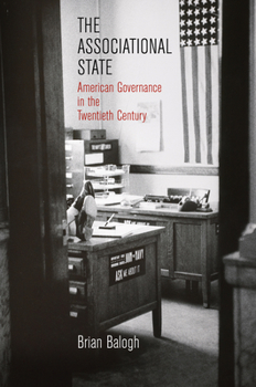 Hardcover The Associational State: American Governance in the Twentieth Century Book