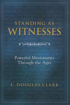 Hardcover Standing as Witnesses: Powerful Missionaries Through the Ages Book