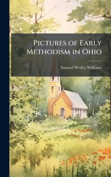 Hardcover Pictures of Early Methodism in Ohio Book