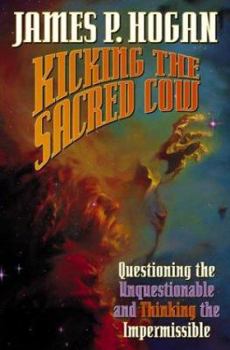 Hardcover Kicking the Sacred Cow: Questioning the Unquestionable and Thinking the Impermissible Book