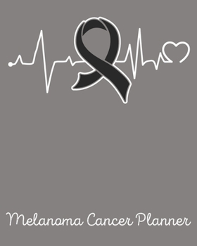 Melanoma Cancer Planner: Melanoma Cancer Journal Notebook (8x10), Melanoma Cancer Books, Melanoma Cancer Gifts, Melanoma Cancer Awareness