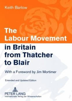 Paperback The Labour Movement in Britain from Thatcher to Blair: With a Foreword by Jim Mortimer- Extended and Updated Edition Book