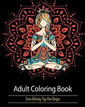 Paperback Adult Coloring Book: : Stress Relieving Yoga Pose Designs Book