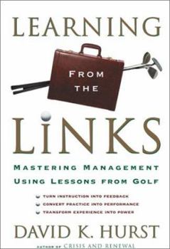 Hardcover Learning from the Links: How the Lessons of Golf Can Help You Create an Efficient and Successful Organization Book