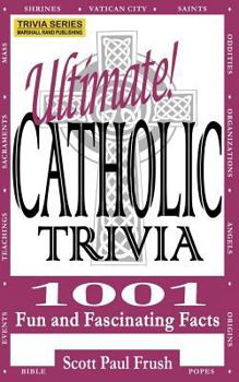 Paperback Ultimate Catholic Trivia: 1001 Fun and Fascinating Facts Book