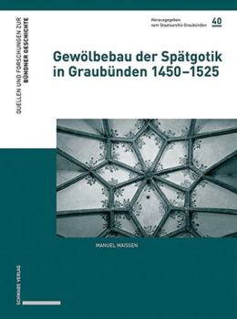 Hardcover Gewolbebau Der Spatgotik in Graubunden 1450-1525 [German] Book