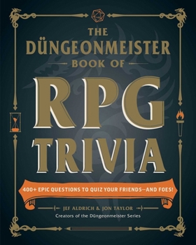 Paperback The Düngeonmeister Book of RPG Trivia: 400+ Epic Questions to Quiz Your Friends--And Foes! Book