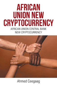 Paperback African Union New Cryptocurrency: African Union Central Bank New Cryptocurrency Book