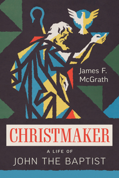 Paperback Christmaker: A Life of John the Baptist Book