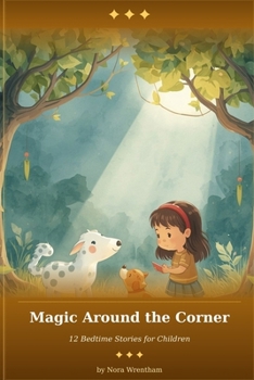 Paperback Magic Around the Corner: 12 Bedtime Stories for Children Book