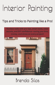 Paperback Interior Painting: Tips and Tricks to Painting like a Pro! Book