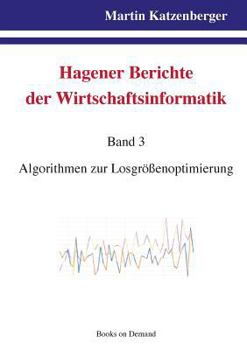 Paperback Hagener Berichte der Wirtschaftsinformatik: Band 3: Algorithmen zur Losgrößenoptimierung [German] Book