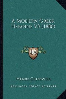 Paperback A Modern Greek Heroine V3 (1880) Book