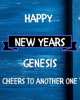 Happy New Years Genesis's Cheers to another one: 2020 New Year Planner Goal Journal Gift for Genesis  / Notebook / Diary / Unique Greeting Card Alternative