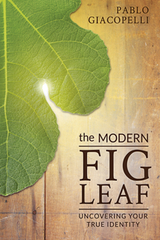 Paperback The Modern Fig Leaf: Uncovering Your True Identity Book