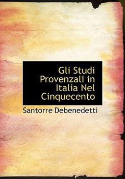 Paperback Gli Studi Provenzali in Italia Nel Cinquecento Book