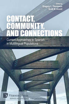 Paperback Contact, Community, and Connections: Current Approaches to Spanish in Multilingual Populations Book