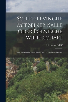 Paperback Schief-Levinche mit seiner Kalle oder Polnische Wirthschaft; Ein komischer Roman nebst Vorrede von Isaak Bernays [German] Book