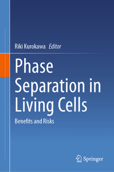Hardcover Phase Separation in Living Cells: Benefits and Risks Book