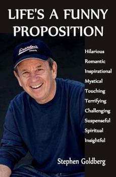 Paperback Life's A Funny Proposition: An eclectic collection of mind blowing tales Book
