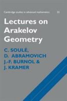 Lectures on Arakelov Geometry - Book #33 of the Cambridge Studies in Advanced Mathematics