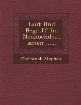 Paperback Laut Und Begriff Im Neuhochdeutschen ...... [German] Book