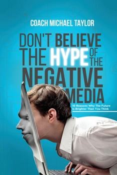 Paperback Don't Believe The Hype Of The Negative Media Book