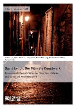 Paperback David Lynch. Der Film als Kunstwerk: Analysen und Interpretationen der Filme Lost Highway, Blue Velvet und Mulholland Drive [German] Book