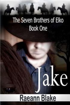 Jake - Book #1 of the Seven Brothers of Elko