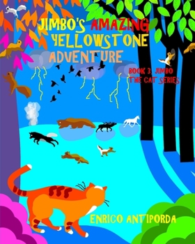 Paperback Jimbo's Amazing Yellowstone Adventure: Book 3, Jimbo the Cat Series Book