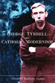 Hardcover George Tyrrell and Catholic Modernism Book