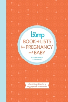 Paperback The Bump Book of Lists for Pregnancy and Baby: Checklists and Tips for a Very Special Nine Months Book