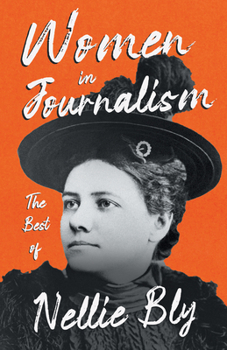 Paperback Women in Journalism - The Best of Nellie Bly Book