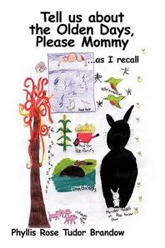 Tell Us about the Olden Days, Please Mommy: As I Recall