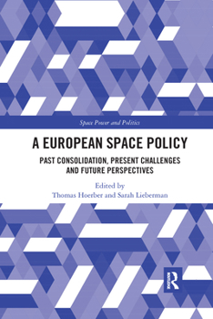 Paperback A European Space Policy: Past Consolidation, Present Challenges and Future Perspectives Book