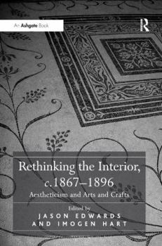 Hardcover Rethinking the Interior, c. 1867�1896: Aestheticism and Arts and Crafts Book