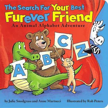 The Search for Your Best Furever Friend: An Animal Alphabet Adventure
