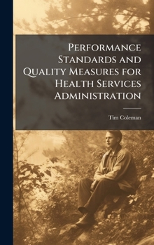 Hardcover Performance Standards and Quality Measures for Health Services Administration Book