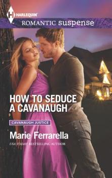 How to Seduce a Cavanaugh - Book #30 of the Cavanaugh Justice