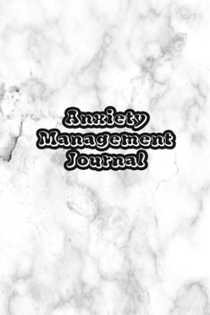 Paperback Anxiety Management Journal: Exercises to Soothe Stress & Eliminate Anxiety or Anger Mood Tracker Notebook & Worksheet To Stop Worrying and End Pan Book