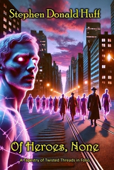 Paperback Of Heroes, None: A Tapestry of Twisted Threads in Folio Book