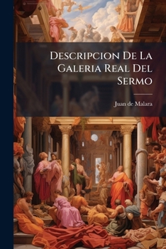Paperback Descripcion De La Galeria Real Del Sermo: Sr. D. Juan De Austria... [Spanish] Book