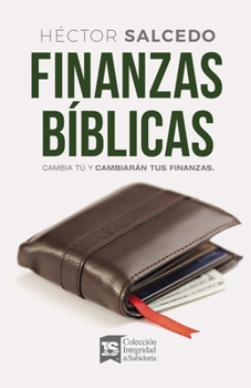 Paperback Finanzas Bíblicas: Cambia Tú Y Cambiarán Tus Finanzas [Spanish] Book