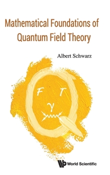 Hardcover Mathematical Foundations of Quantum Field Theory Book
