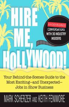 Paperback Hire Me, Hollywood!: Your Behind-The-Scenes Guide to the Most Exciting - And Unexpected - Jobs in Show Business Book