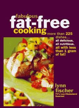 Hardcover Fabulous Fat-Free Cooking: More Than 225 Recipes-All Delicious, All Nutritious, All with Less Than 1 Gram of Fat! Book