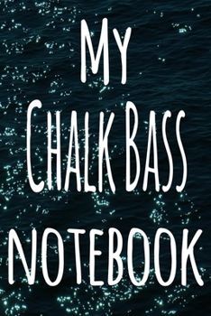 Paperback My Chalk Bass Notebook: The perfect gift for the fish keeper in your life - 119 page lined journal! Book